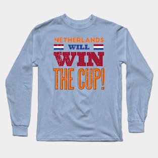 Netherlands Will Win the Cup Long Sleeve T-Shirt